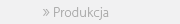 »Produkcja